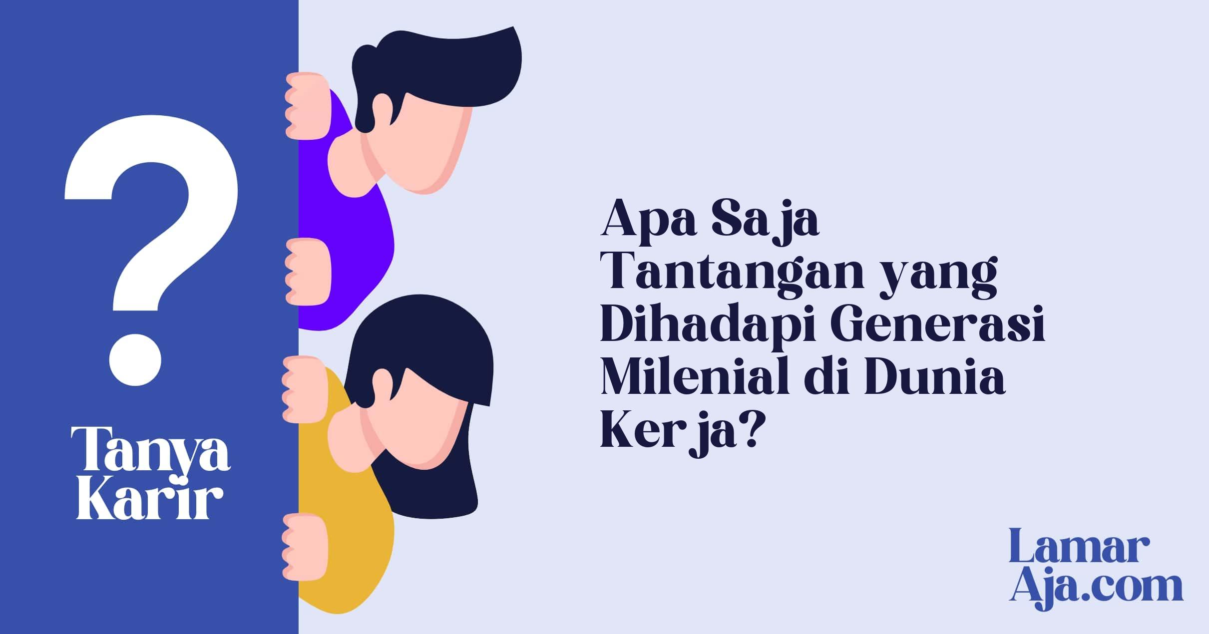 Apa Saja Tantangan yang Dihadapi Generasi Milenial di Dunia Kerja?